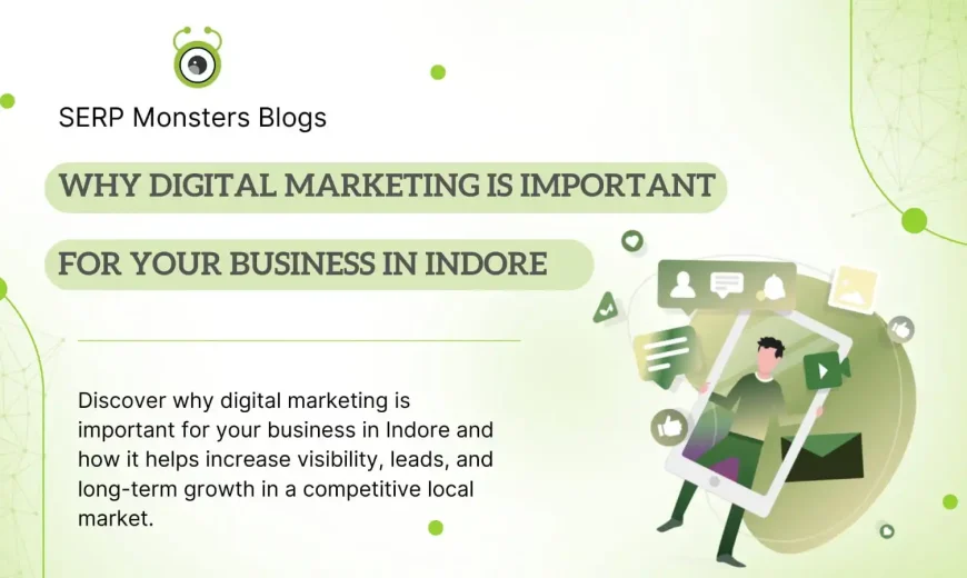 Why Digital Marketing is Important for Your Business in Indore